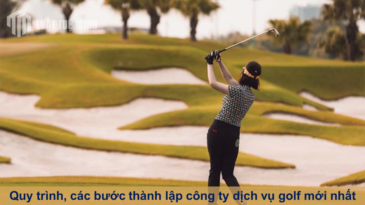 Quy trình, các bước thành lập công ty dịch vụ golf mới nhất