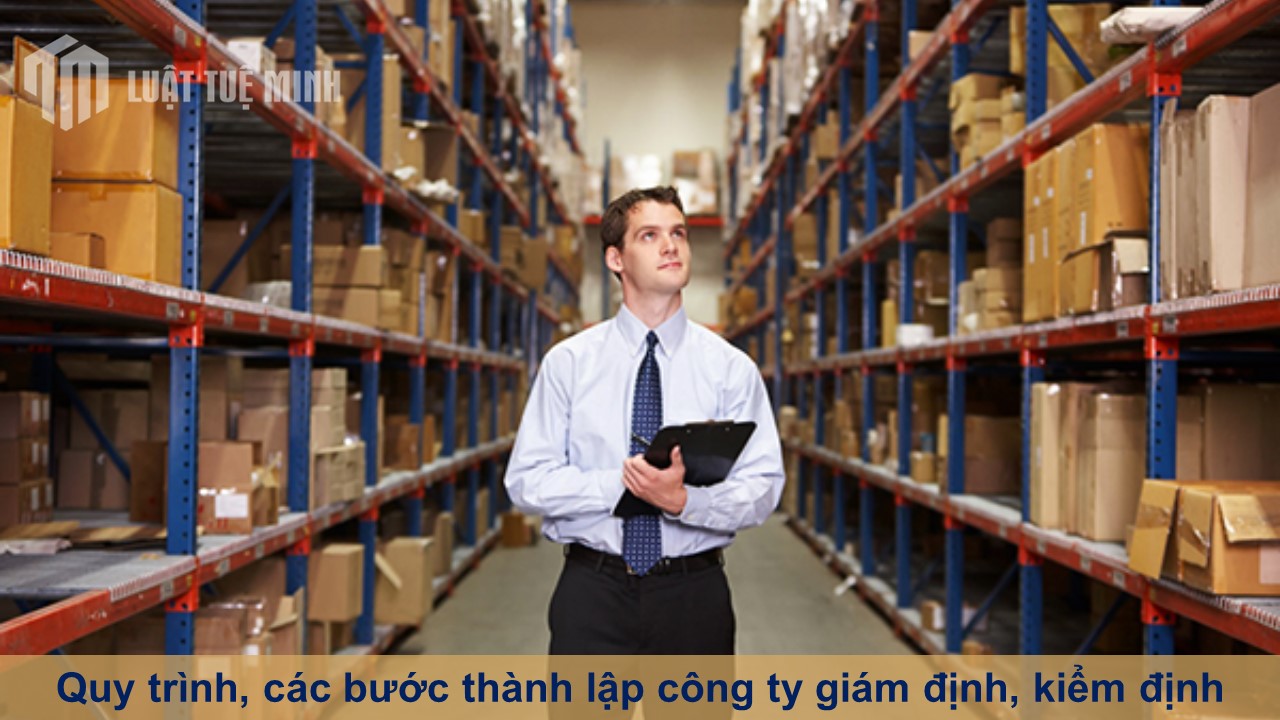 Quy trình, các bước thành lập công ty giám định, kiểm định