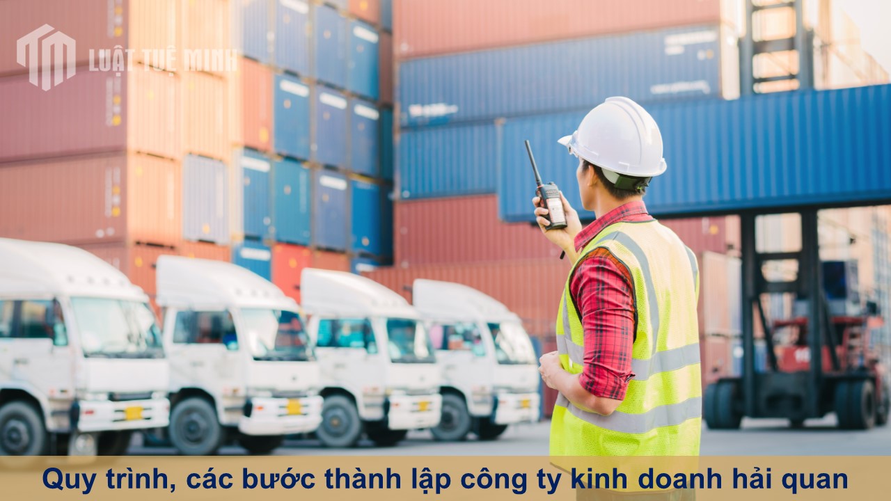 Quy trình, các bước thành lập công ty kinh doanh dịch vụ hải quan