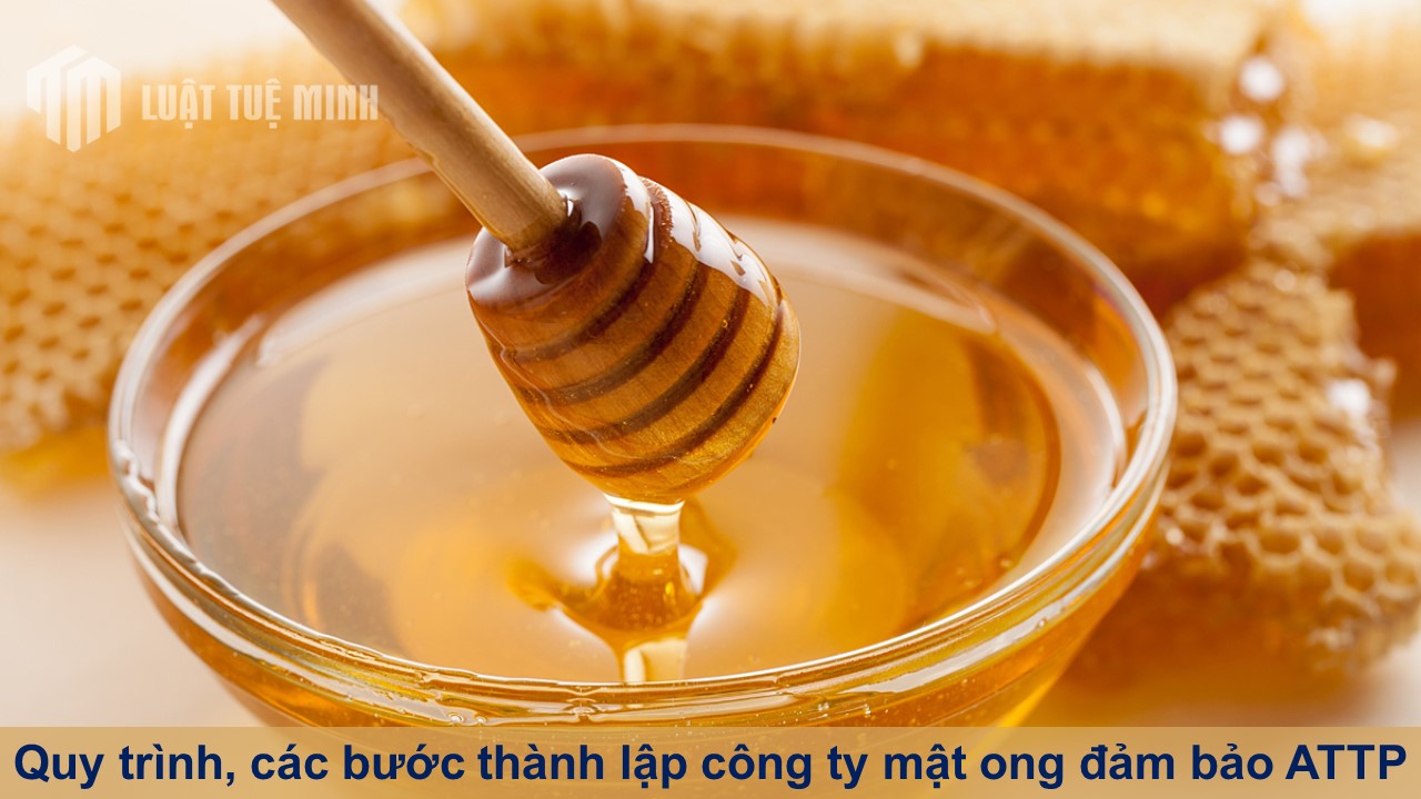 Quy trình, các bước thành lập công ty mật ong đảm bảo ATTP