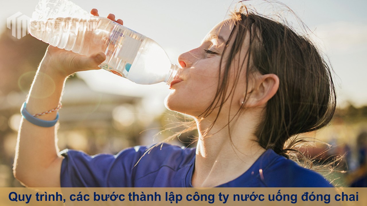 Quy trình, các bước thành lập công ty nước uống đóng chai theo Luật