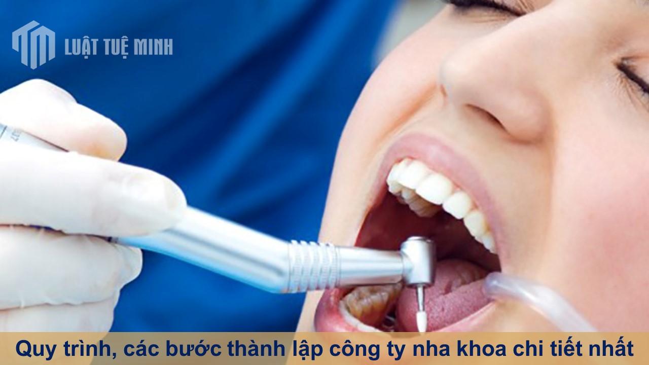 Quy trình, các bước thành lập công ty nha khoa chi tiết nhất