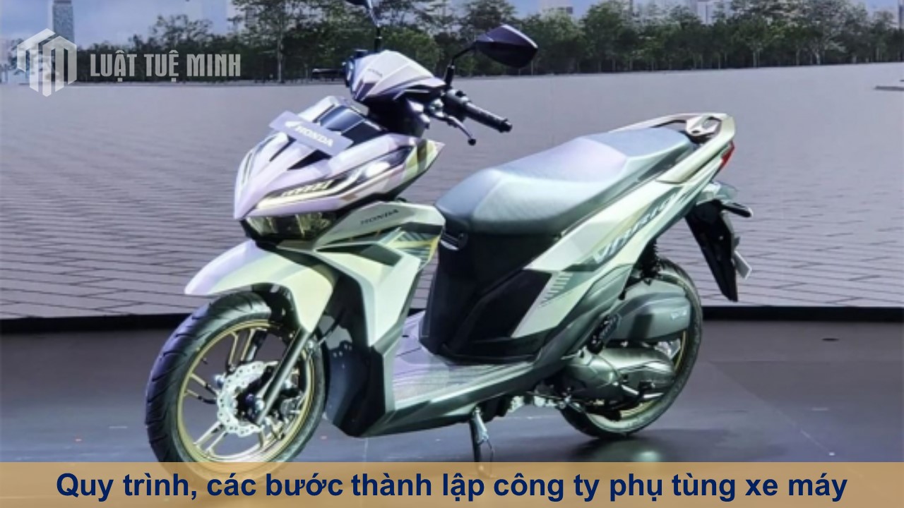 Quy trình, các bước thành lập công ty phụ tùng xe máy thành công