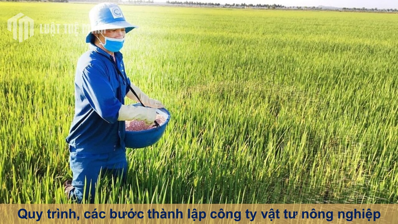 Quy trình, các bước thành lập công ty vật tư nông nghiệp thành công