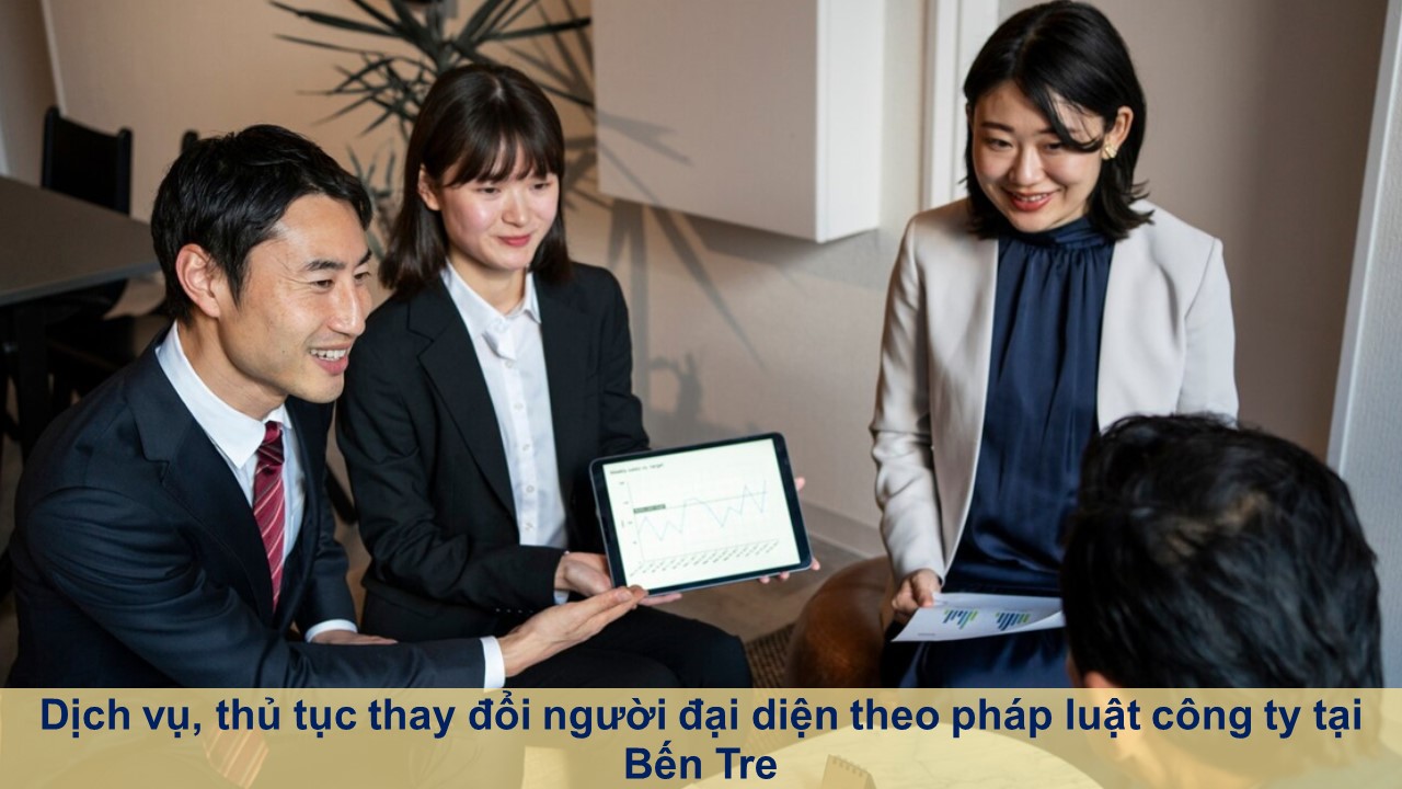 Dịch vụ, thủ tục thay đổi người đại diện theo pháp luật công ty tại Bến Tre