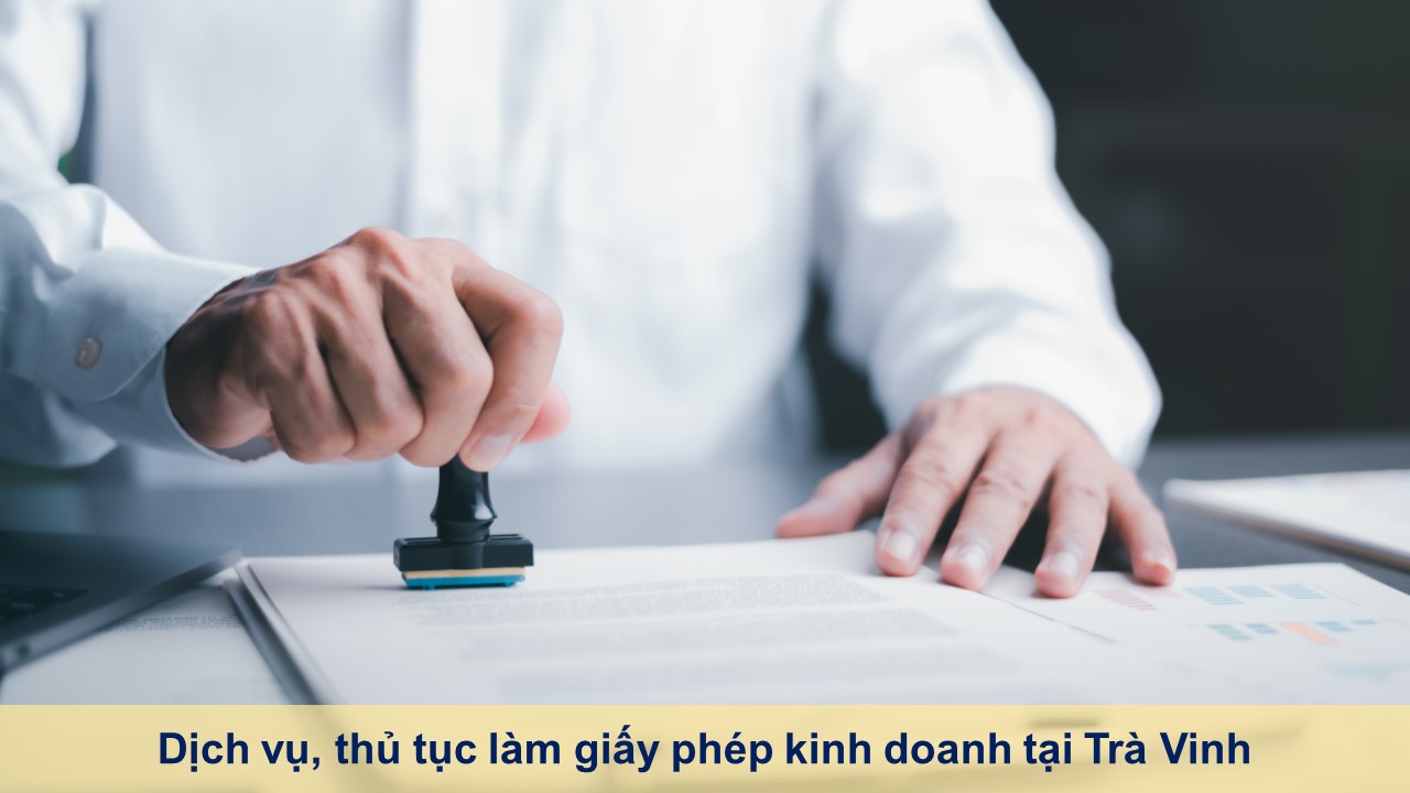 Dịch vụ, thủ tục làm giấy phép kinh doanh tại Trà Vinh