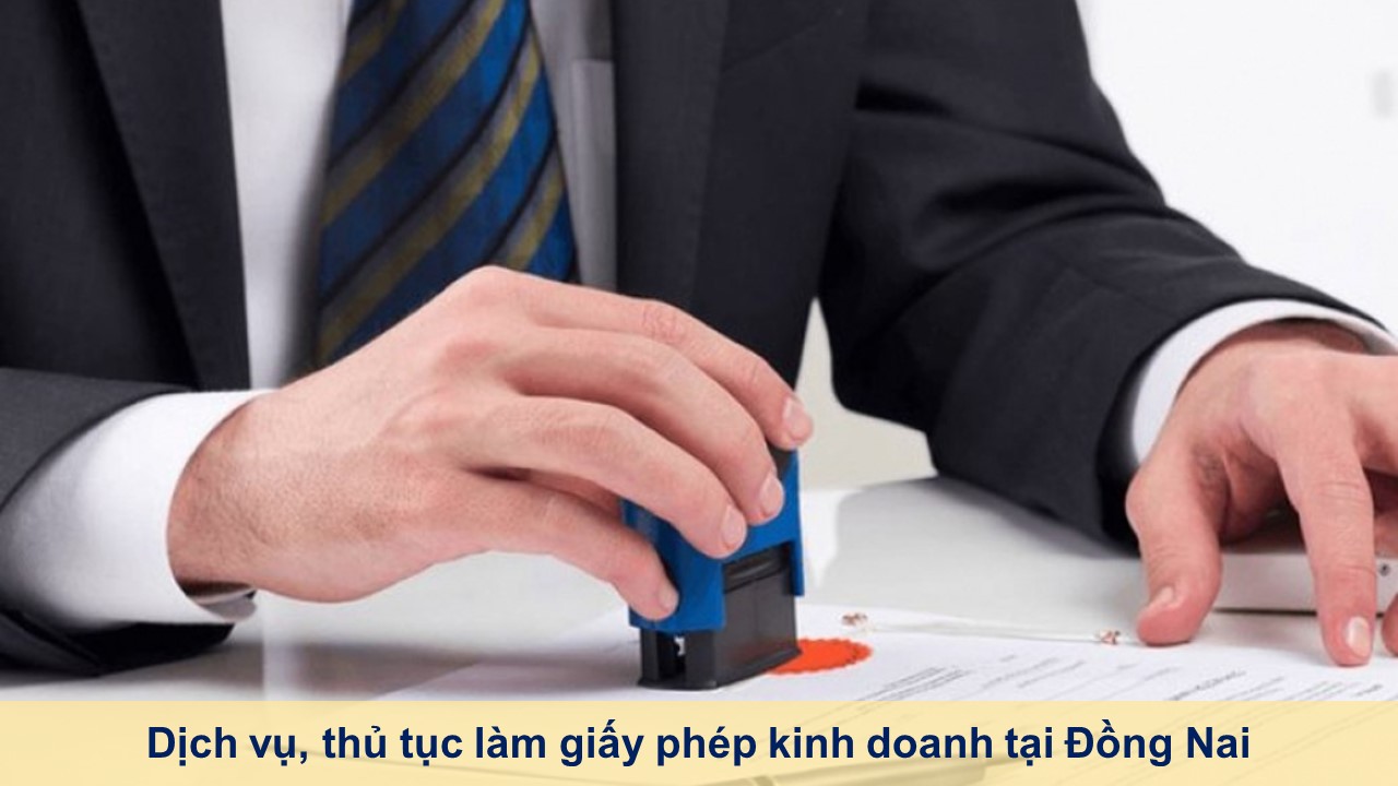 Dịch vụ, thủ tục làm giấy phép kinh doanh tại Đồng Nai