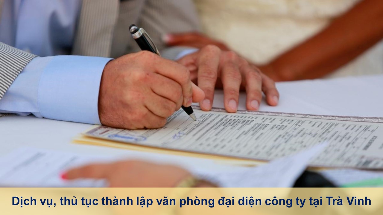 Dịch vụ, thủ tục thành lập văn phòng đại diện công ty tại Trà Vinh