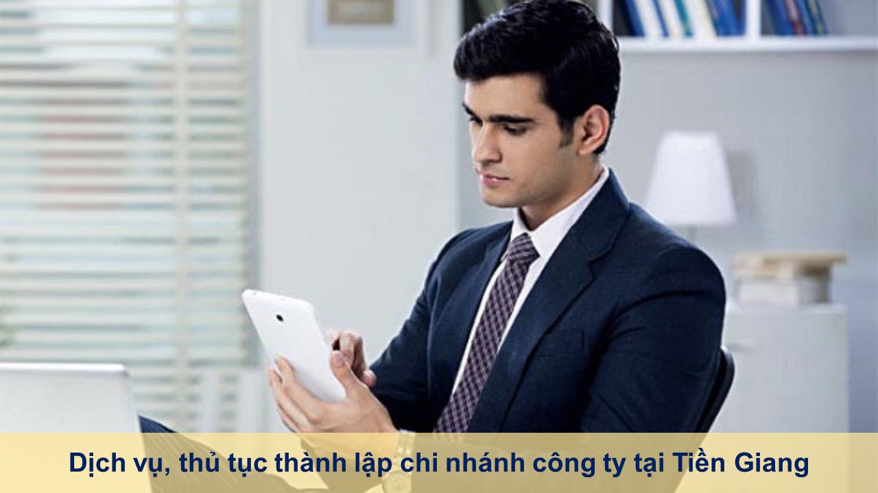 Dịch vụ, thủ tục thành lập chi nhánh công ty tại Tiền Giang